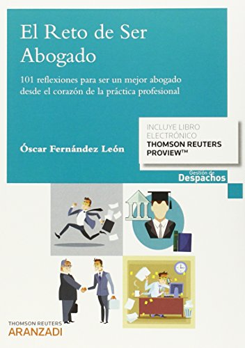 El Reto de ser Abogado: 101 Reflexiones para ser un mejor abogado desde el corazón de la páctica profesional (Gestión de Despachos)