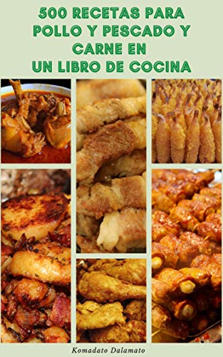 Empezar A Prepararse 500 Recetas Para Pollo Y Pescado Y Carne En Un Libro De Cocina : Recetas Para Pollo, Pavo, Pescado, Hamburguesas, Ostras, Camarones, Langosta, Cangrejo, Ternera, Cerdo, Cordero