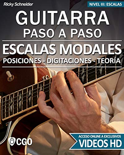 Escalas Modales - Guitarra Paso a Paso - con Videos HD: Posiciones, Digitaciones, Teoría: 4 (Escalas, Guitarra Paso a Paso (Con videos HD))