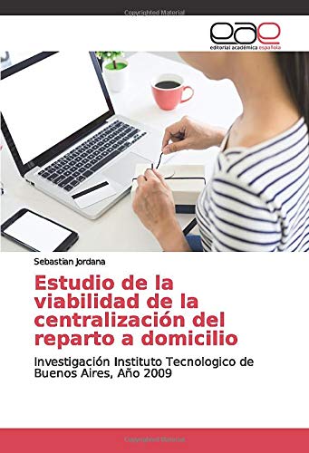 Estudio de la viabilidad de la centralización del reparto a domicilio: Investigación Instituto Tecnologico de Buenos Aires, Año 2009