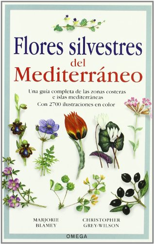 FLORES SILVESTRES DEL MEDITERRÁNEO (GUIAS DEL NATURALISTA-PLANTAS CON FLORES)