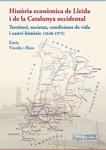 Història econòmica de Lleida i de la Catalunya occidental: Territori, societat, condicions de vida i canvi històric (1640-1975): 125 (Monografies)