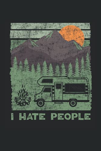 I Hate People: RV Camping Notebook, Journal & Diary - Appreciation Gift Idea - 120 Lined Pages, 6x9 Inches, Matte Soft Cover