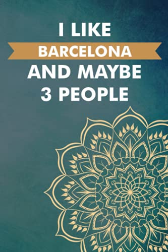 I Like Barcelona And Maybe 3 People: Personalized Journal Diary For Travellers, Backpackers, Campers, Wide Ruled Notebook Gift For Barcelona lovers