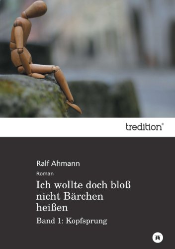 Ich wollte doch bloß nicht Bärchen heißen: Band 1: Kopfsprung (German Edition)