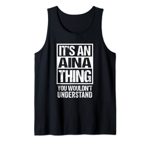 It's An Aina Thing You Wouldn't Understand First Name Camiseta sin Mangas