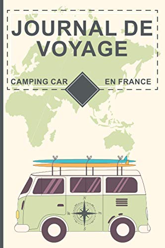 Journal De Voyage Camping Car En France: Organiser votre voyage pour la france avec facilité grâce à ce carnet pratique à remplir | gagner du temps | Liste à ne pas oublier