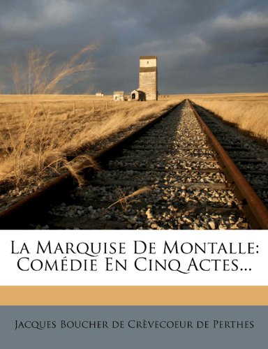 La Marquise De Montalle: Comédie En Cinq Actes...: Comdie En Cinq Actes...