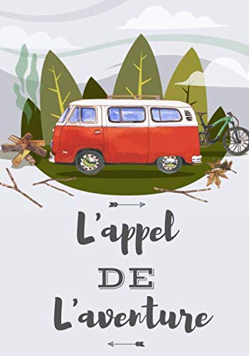 L'appel De L'aventure: Carnet de Voyage Camping Car | Journal de bord Caravane | Noter L'itinéraire, destination, couts, terrain, activités et vos ... | idée Cadeau pour Globetrotteur et Campeur.