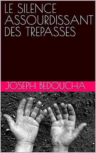 LE SILENCE ASSOURDISSANT DES TREPASSES (French Edition)