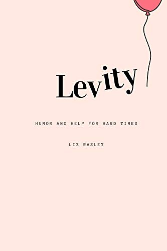 Levity: Humor and Help for Hard Times (English Edition)