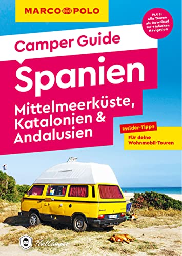 MARCO POLO Camper Guide Spanien: Mittelmeerküste, Katalonien & Andalusien: Insider-Tipps für deine Wohnmobil-Touren