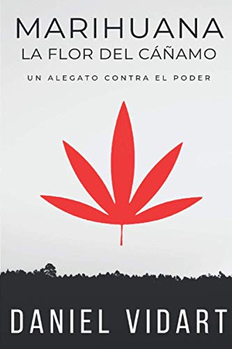 Marihuana, La Flor del Cáñamo: Un alegato contra el poder