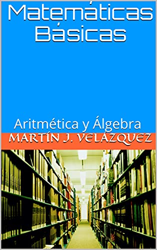 Matemáticas Básicas: Aritmética y Álgebra