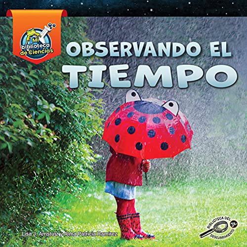 Mi Biblioteca de Ciencias de la Tierra y el Espacio: Observando el Tiempo—Observing Weather, Weather Verses Climate, Grades K-2 Leveled Readers, (24 pgs) ... (My Earth and Space Science Library))