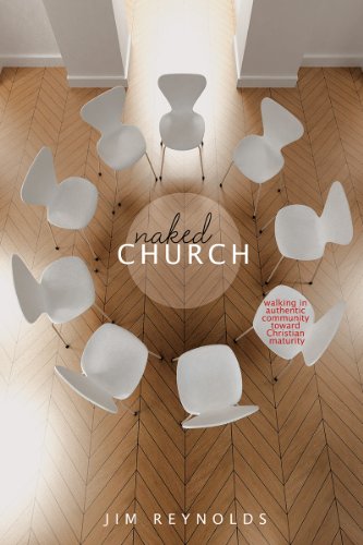 Naked Church:: Walking in Authentic Community Toward Christian Maturity (English Edition)