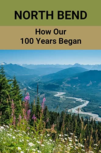 North Bend: How Our 100 Years Began (English Edition)