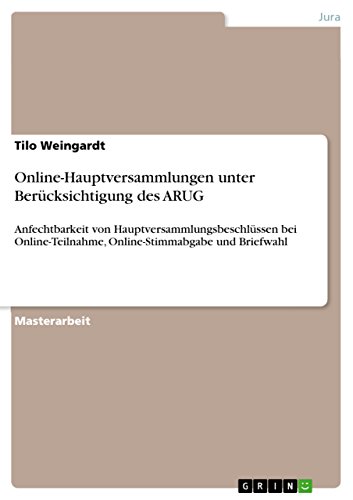 Online-Hauptversammlungen unter Berücksichtigung des ARUG: Anfechtbarkeit von Hauptversammlungsbeschlüssen bei Online-Teilnahme, Online-Stimmabgabe und Briefwahl (German Edition)