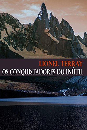 Os Conquistadores do Inútil (Portuguese Edition)