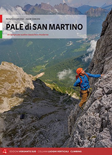 Pale di San Martino. Arrampicate scelte, classiche e moderne (Luoghi verticali)