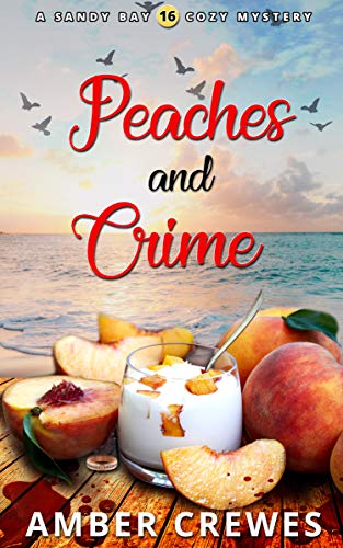 Peaches and Crime (Sandy Bay Cozy Mystery Book 16) (English Edition)