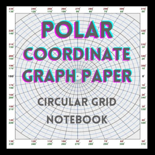 Polar Cooordinate Graph Paper Circular Grid Notebook: (8.5x8.5) Polar Coordinates Grid Paper for Animation, Aviation, Computer Graphics, Construction, Engineering and the Military 120 pages