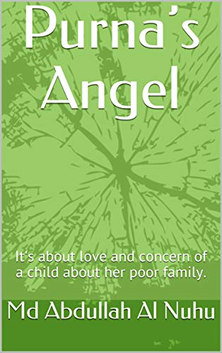 Purna’s Angel: It's about love and concern of a child about her poor family. (Fairy tale for children book) (English Edition)