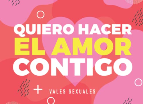 Quiero hacer el amor contigo. Vales sexuales.: 60 cupones de sexo para él o para ella. Regalo para novios. Cumpleaños, San Valentín, navidad, ... Talonarios. (Vales Sensation Print v2)