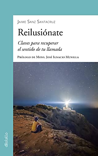 Reilusiónate. Claves para recuperar el sentido de tu llamada: 917 (dBolsillo nº 917)