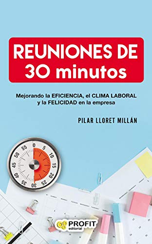 Reuniones de 30 minutos: Mejorando la eficiencia, el clima laboral y la felicidad en las empresas