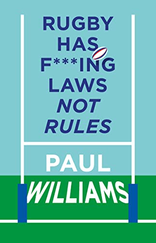 Rugby Has F***ing Laws, Not Rules: A Guided Tour Through Rugby’s Bizarre Law Book (English Edition)