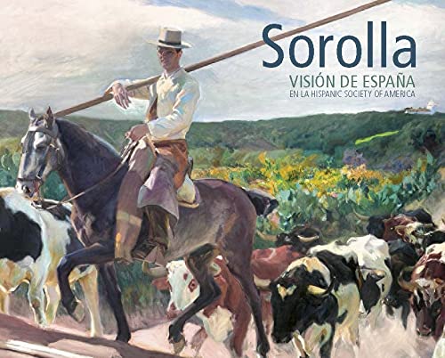 Sorolla. Visión De España En La Hispanic Society Of America