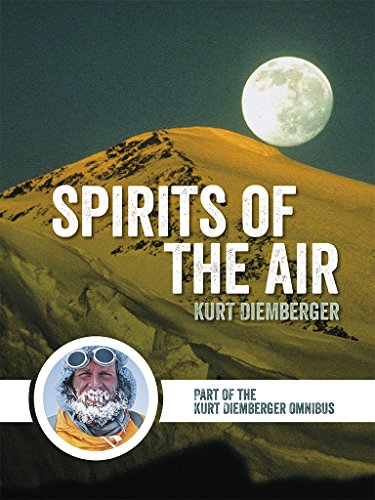 Spirits of the Air: Part of the Kurt Diemberger Omnibus (English Edition)