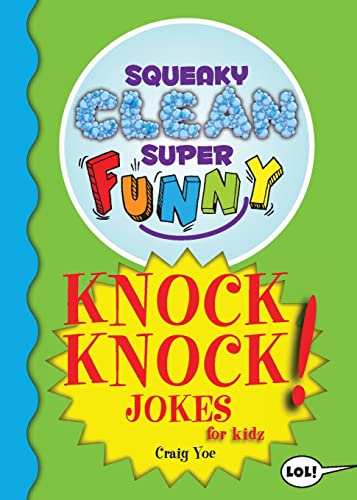 Squeaky Clean Super Funny Knock Knock Jokes for Kidz: (Things to Do at Home, Learn to Read, Jokes & Riddles for Kids) (Squeaky Clean Super Funny Joke Series)