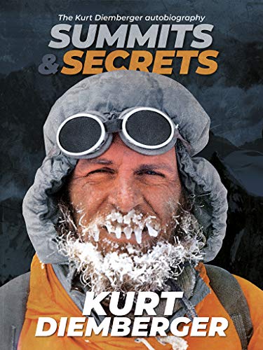 Summits and Secrets: The Kurt Diemberger autobiography (English Edition)