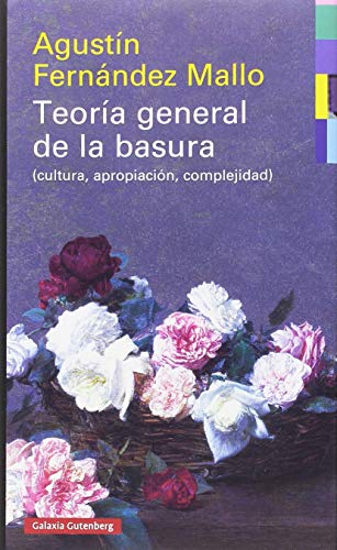 Teoría general de la basura: (cultura, apropiación, complejidad) (Ensayo)