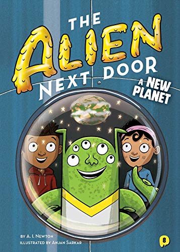 The Alien Next Door: A New Planet: 8 (Alien Next Door, 8)