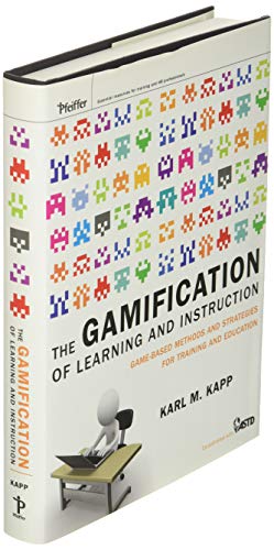 The Gamification of Learning and Instruction: Game–based Methods and Strategies for Training and Education