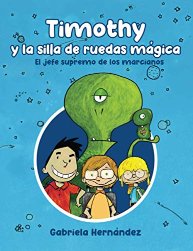 Timothy y la silla de ruedas mágica: El jefe supremo de los marcianos