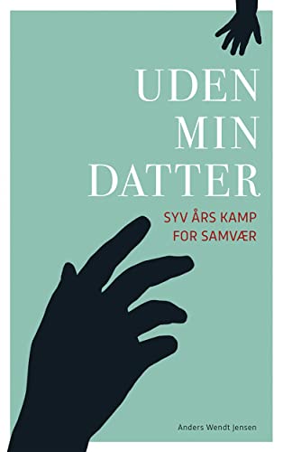 Uden min datter: - syv års kamp for samvær (Danish Edition)