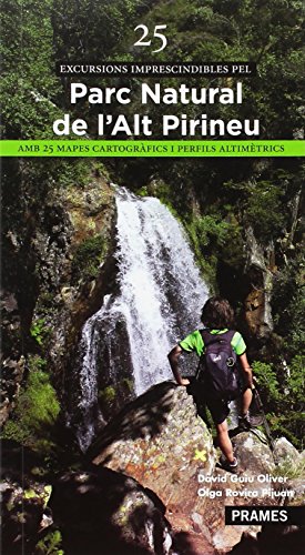 25 EXCURSIONS IMPRESCINDIBLES PEL PARC NATURAL DE L'ALT PIRINEU