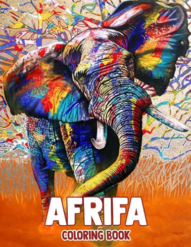 Africa Coloring Book: Interesting coloring book suitable for all ages, helping to reduce stress after studying, working tiring.– 30+ GIANT Great Pages with Premium Quality Images.