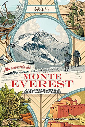 Alla conquista del Monte Everest. La vera storia dell’impresa di George Mallory e Guy Bullock (I volti della storia)