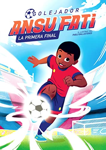 Ansu Fati. La primera final (Golejador 1) (Catalan Edition)