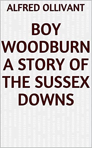 Boy Woodburn A Story of the Sussex Downs (English Edition)