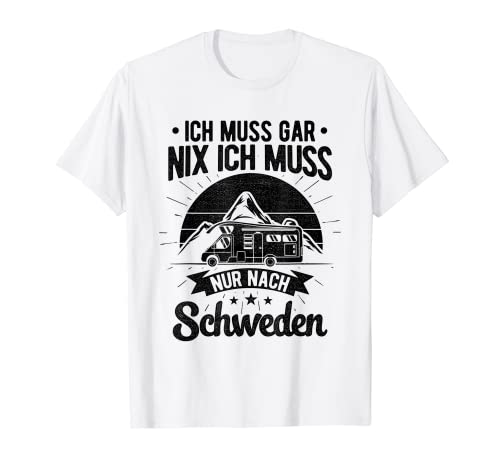 Camper Ich muss Gar Nix Ich muss Nur nach Suecia Camping Camiseta