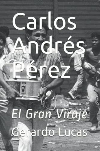 Carlos Andrés Peréz: El Gran Viraje