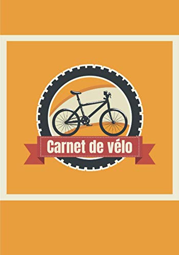 Carnet de vélo: Carnet de cyclisme à compléter | Notez vos séances de sport et entraînement ! | 140 pages au format de 7x10 pouces | Parfait pour les cyclistes en tout genre !