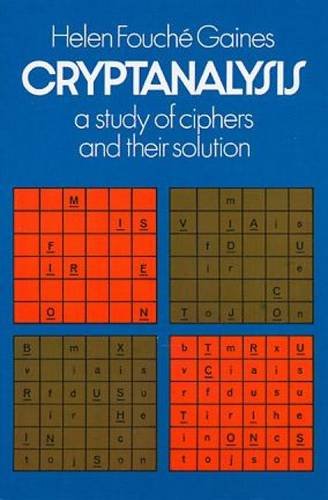 Cryptanalysis: A Study of Ciphers and Their Solution