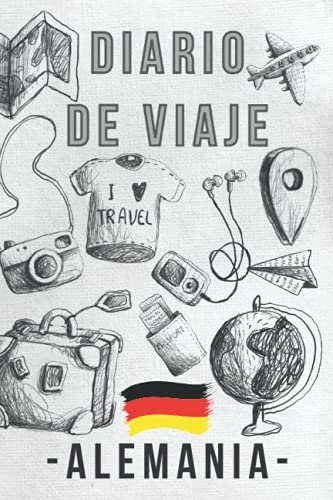 Diario De Viaje – Alemania: Con Plantillas Para Rellenar Y Llevar Un Seguimiento Completo De Tu Viaje Por Alemania - 120 Páginas